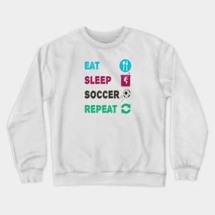 Eat Sleep Soccer Repeat Crewneck Sweatshirt